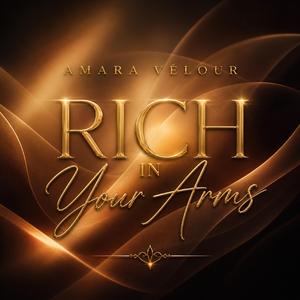 Rich in Your Arms