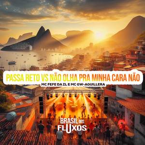 Passa Reto Vs Não olha Pra Minha Cara Não