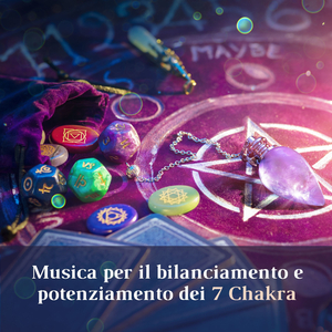 Bilanciamento e potenziamento dei 7 Chakra
