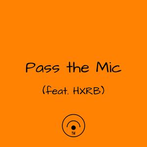 Pass the Mic (feat. HXRB)