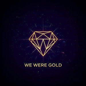 We Were Gold