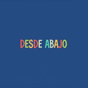 DESDE ABAJO