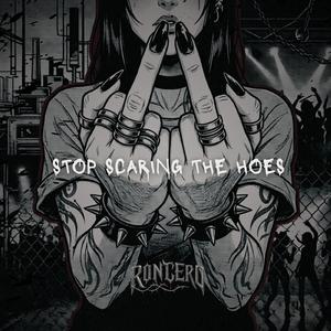 Stop Scaring The Hoes