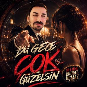 BU GECE ÇOK GÜZELSİN
