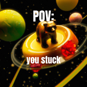 POV: you stuck