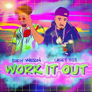 Work It Out (feat. Boboy Watson)