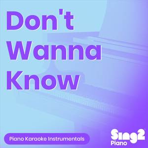 Don't Wanna Know (Higher Key, No Rap) [Originally Performed By Maroon 5 & Kendrick Lamar]