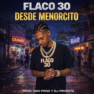 Flaco 30 - desde menorcito