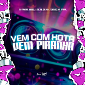 Vem Com Xota Vem Piranha