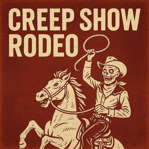 Creep Show Rodeo (feat. T-3rr0r)