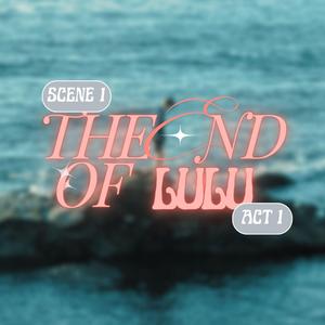 The End Of Lulu; S1A1