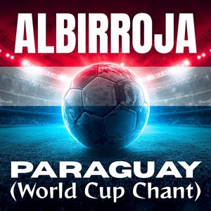 Albirroja Paraguay (World Cup Chant)