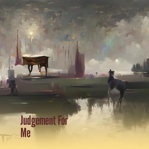 Judgement for Me