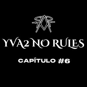 YVA2 NO RULES (CAP #06)