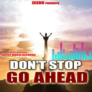 Don't Stop Go Ahead