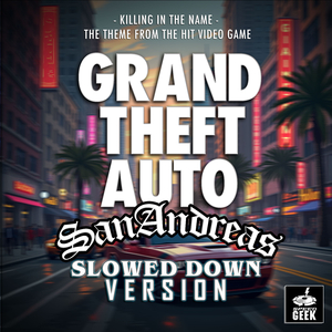 Killing In The Name (From "Grand Theft Auto: San Andreas") (Slowed Down Version)