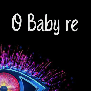 O Baby Re