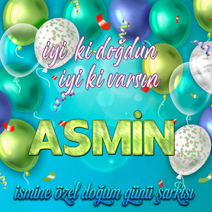 İyi ki doğdun İyi ki varsın Asmin (İsmine Özel Doğum Günü Şarkısı)