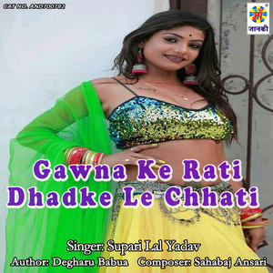 Gawna Ke Rati Dhadke Le Chhati