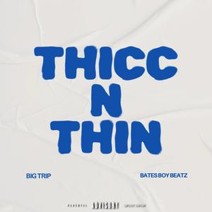 Thicc n Thin
