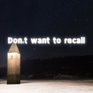 Don't Want to Recall