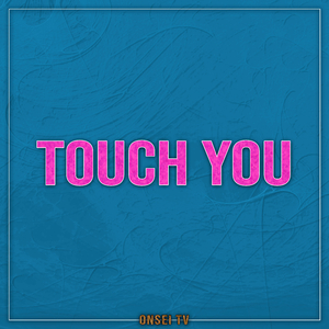 Touch You (Akemi ver.)