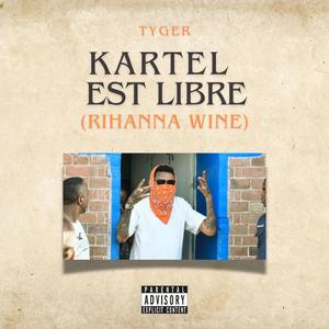 Kartel Est Libre (Rihanna Wine)