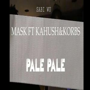 Pale Pale (feat. Kahu$h & Korb$)