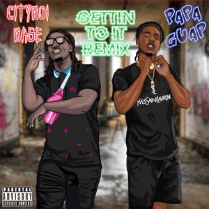 Gettin' to It (feat. PaPa Guap) (Remix) (Remix)
