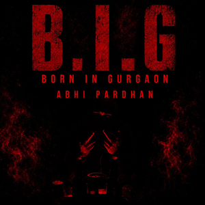 B.I.G (Born in Gurgaon)