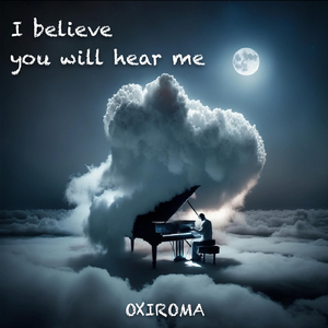 I Believe You Will Hear Me - Piano Version
