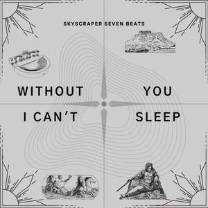 Without you I can't sleep