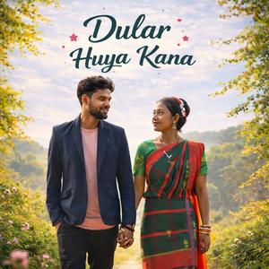 Dular huya kana