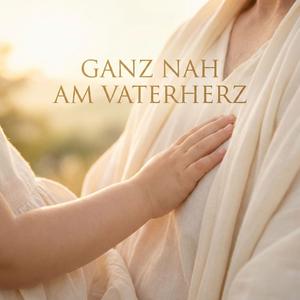 Ganz nah am Vaterherz