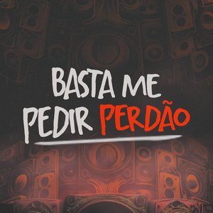 Basta Me Pedir Perdão