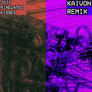 PIXELATED KISSES (Kaivon Remix)