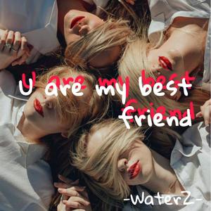 U are my best friend