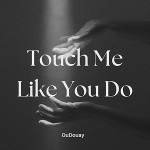 Touch Me Like You Do