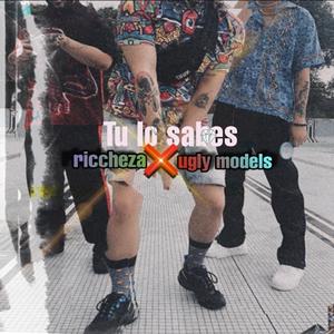Tu Lo Sabes (feat. Ugly Models)