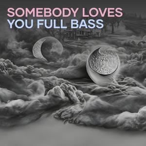 Somebody Loves You Full Bass (Dj)