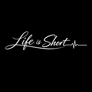 Life Is Short