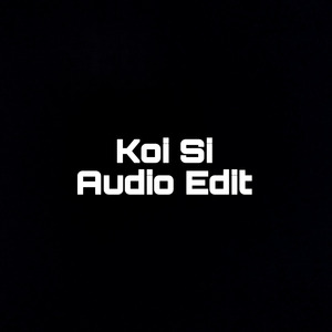 Koi Si Audio Edit (1)