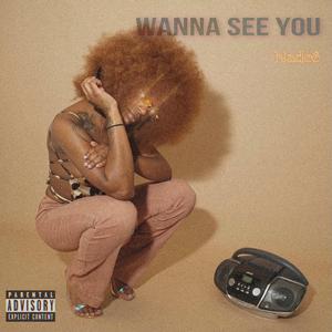 Wanna See You