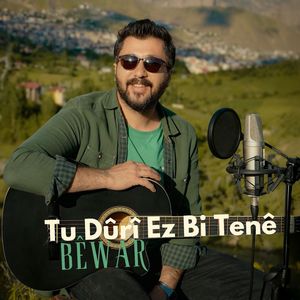 Tu Dûrî Ez Bi Tenê