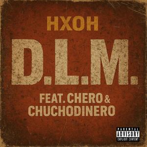 D.L.M. (feat. Chero & Chuchodinero)