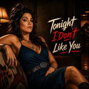 Tonight I Don't Like You