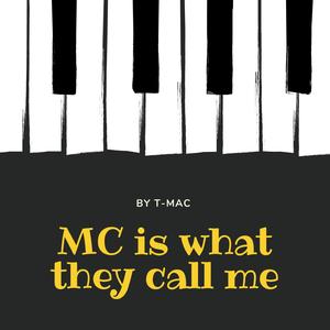 MC is what they call me