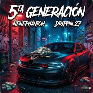 5ta Generacion - Nenephantom X Drippin.27 (feat. Drippin.27)