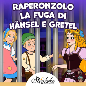 Raperonzolo - La Fuga di Hänsel e Gretel