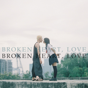 Broken Heart, Love